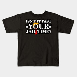 Isn'T It Past Your Jail Time Kids T-Shirt